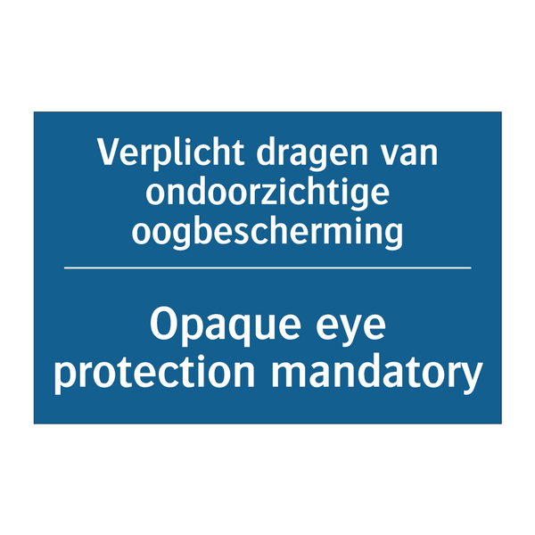 Verplicht dragen van ondoorzichtige /.../ - Opaque eye protection mandatory /.../