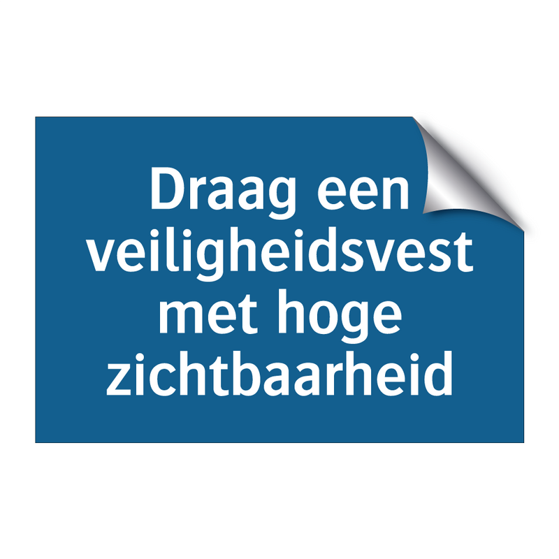 Draag een veiligheidsvest met hoge zichtbaarheid & Draag een veiligheidsvest met hoge zichtbaarheid