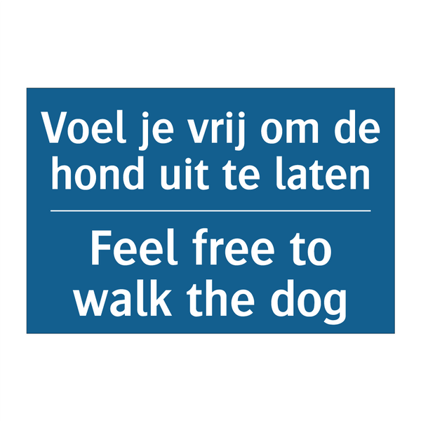 Voel je vrij om de hond uit te /.../ - Feel free to walk the dog