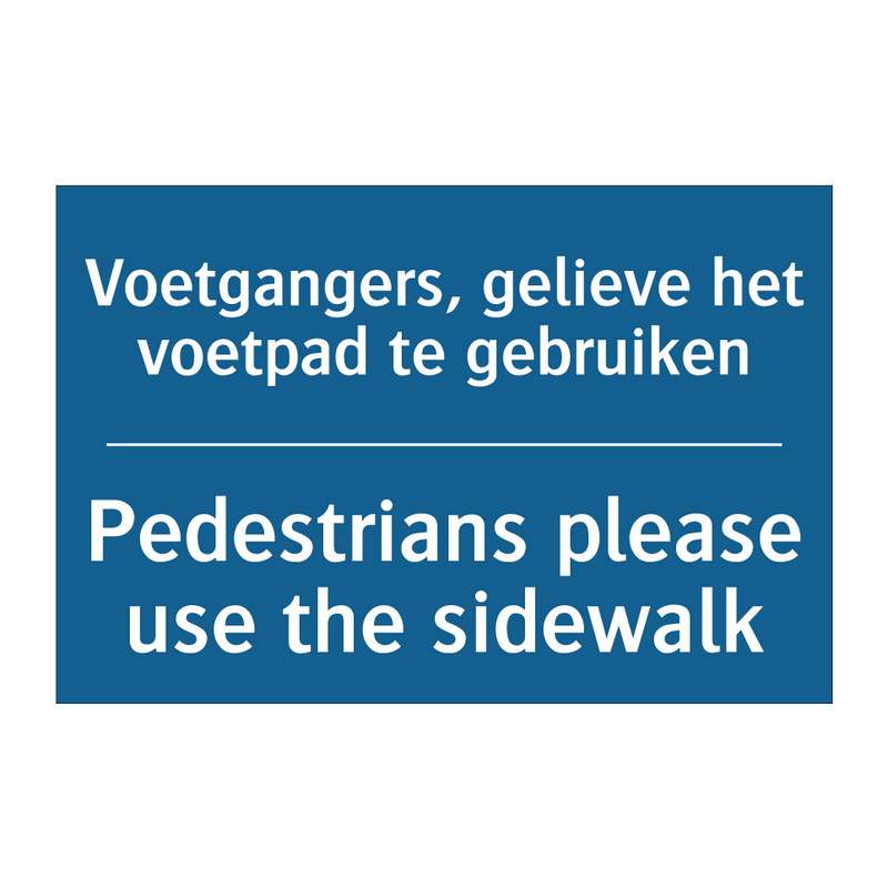 Voetgangers, gelieve het voetpad /.../ - Pedestrians please use the sidewalk /.../