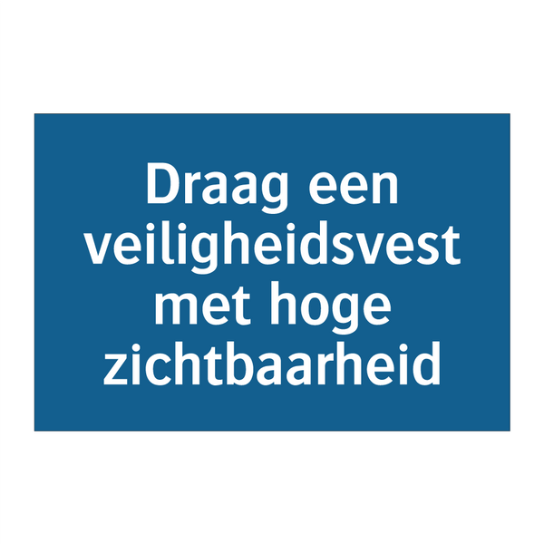 Draag een veiligheidsvest met hoge zichtbaarheid & Draag een veiligheidsvest met hoge zichtbaarheid