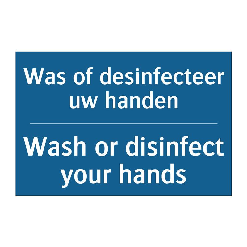 Was of desinfecteer uw handen - Wash or disinfect your hands