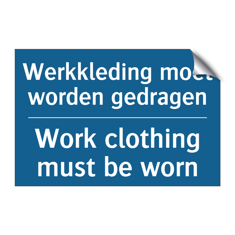 Werkkleding moet worden gedragen /.../ - Work clothing must be worn