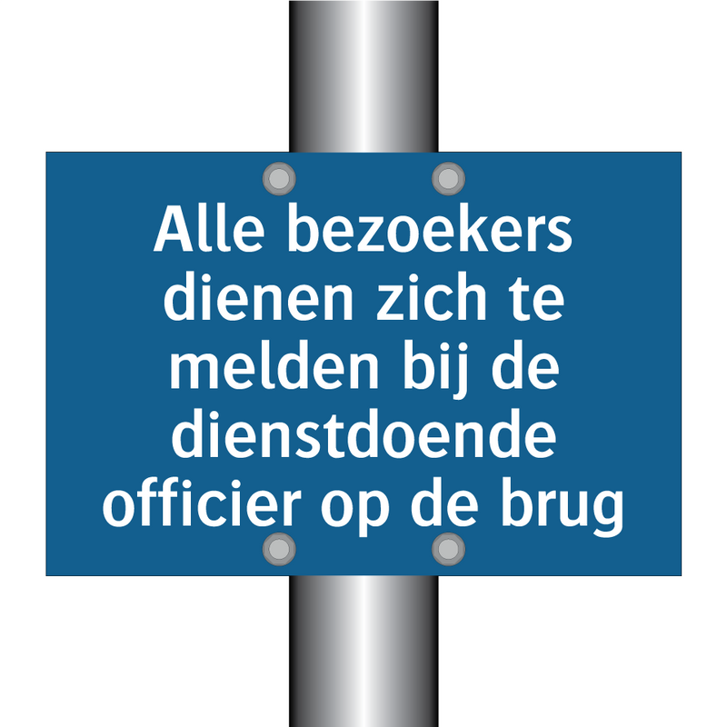 Alle bezoekers dienen zich te melden bij de dienstdoende officier op de brug