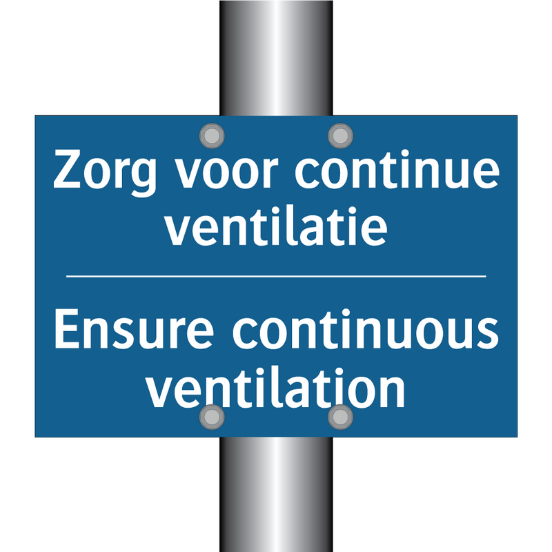 Zorg voor continue ventilatie - Ensure continuous ventilation