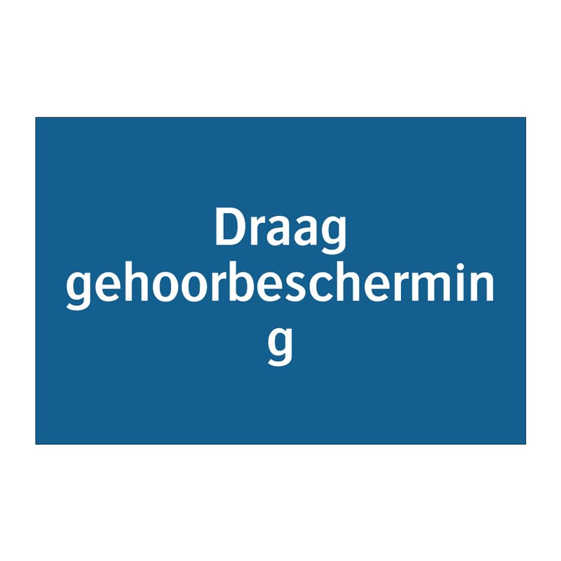 Draag gehoorbescherming & Draag gehoorbescherming & Draag gehoorbescherming