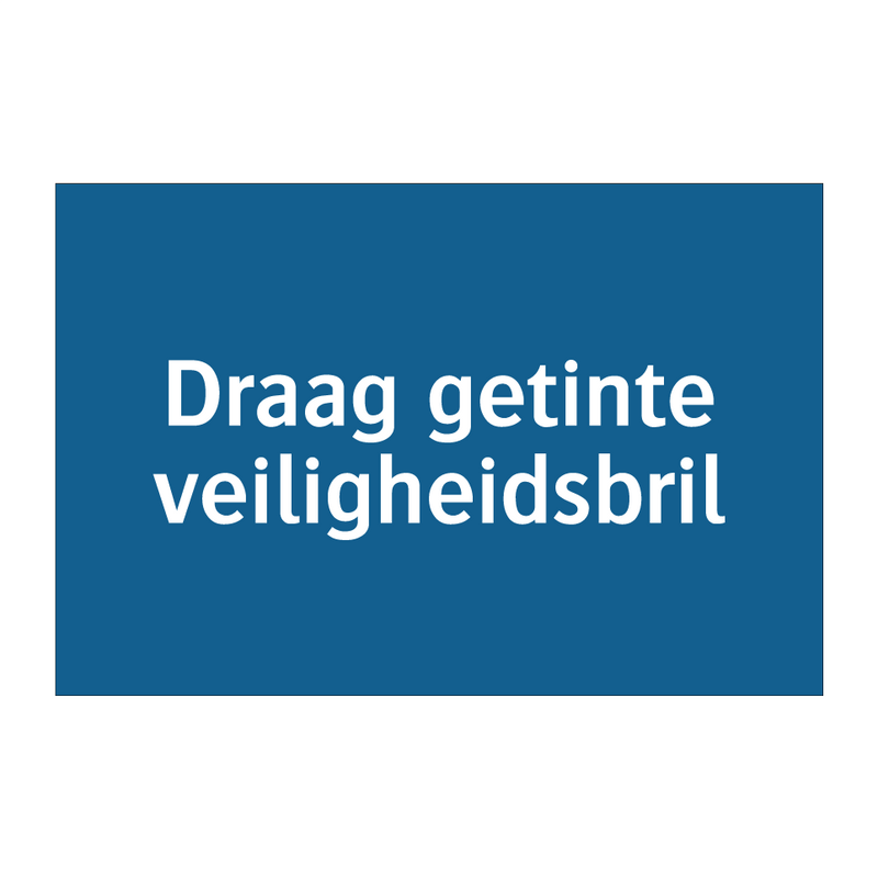 Draag getinte veiligheidsbril & Draag getinte veiligheidsbril & Draag getinte veiligheidsbril