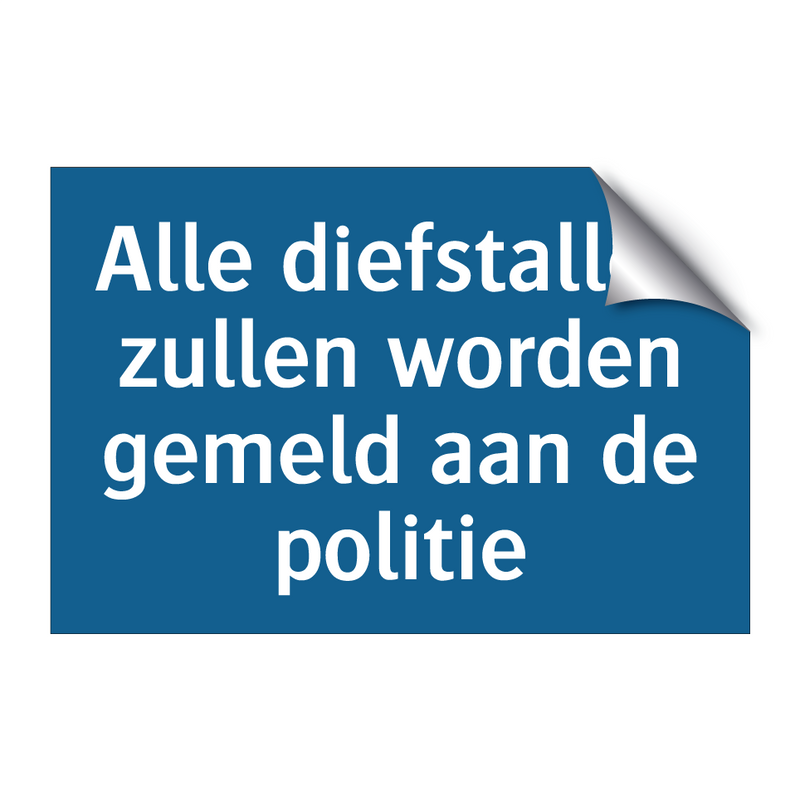 Alle diefstallen zullen worden gemeld aan de politie