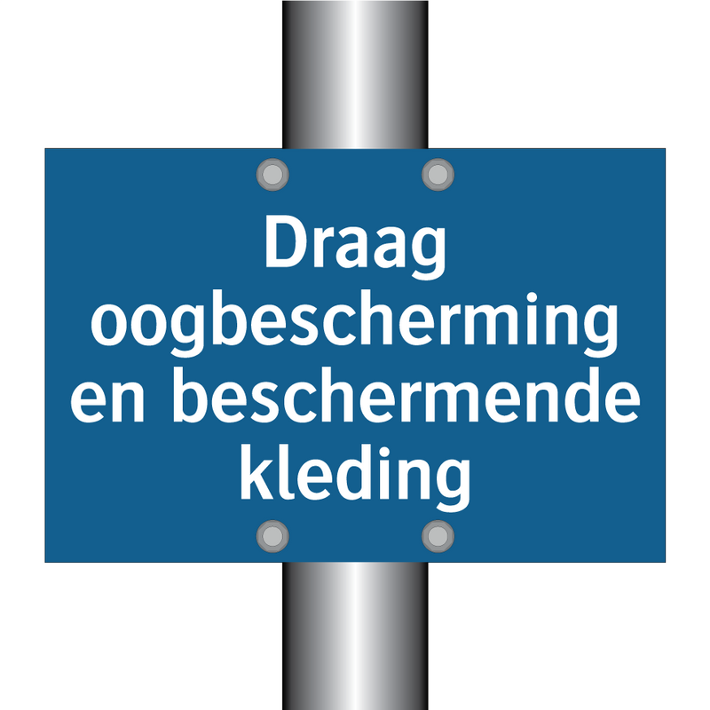 Draag oogbescherming en beschermende kleding & Draag oogbescherming en beschermende kleding