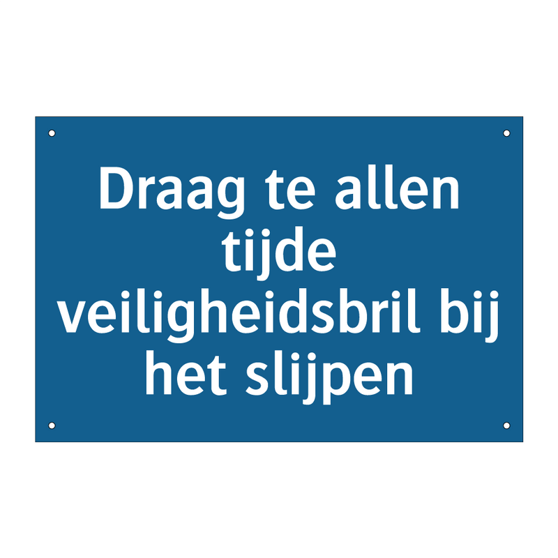 Draag te allen tijde veiligheidsbril bij het slijpen