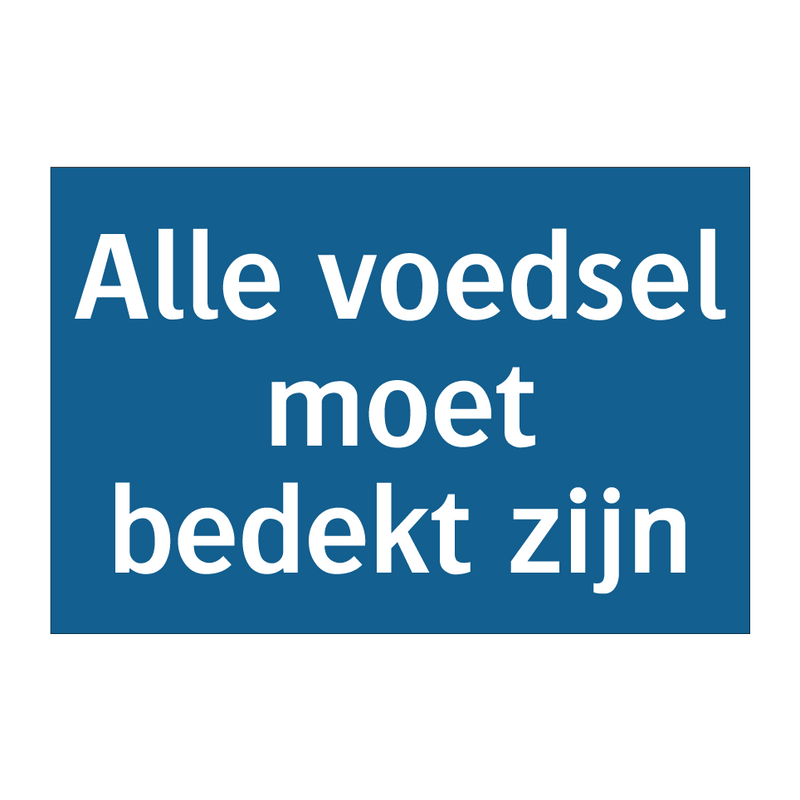 Alle voedsel moet bedekt zijn & Alle voedsel moet bedekt zijn & Alle voedsel moet bedekt zijn