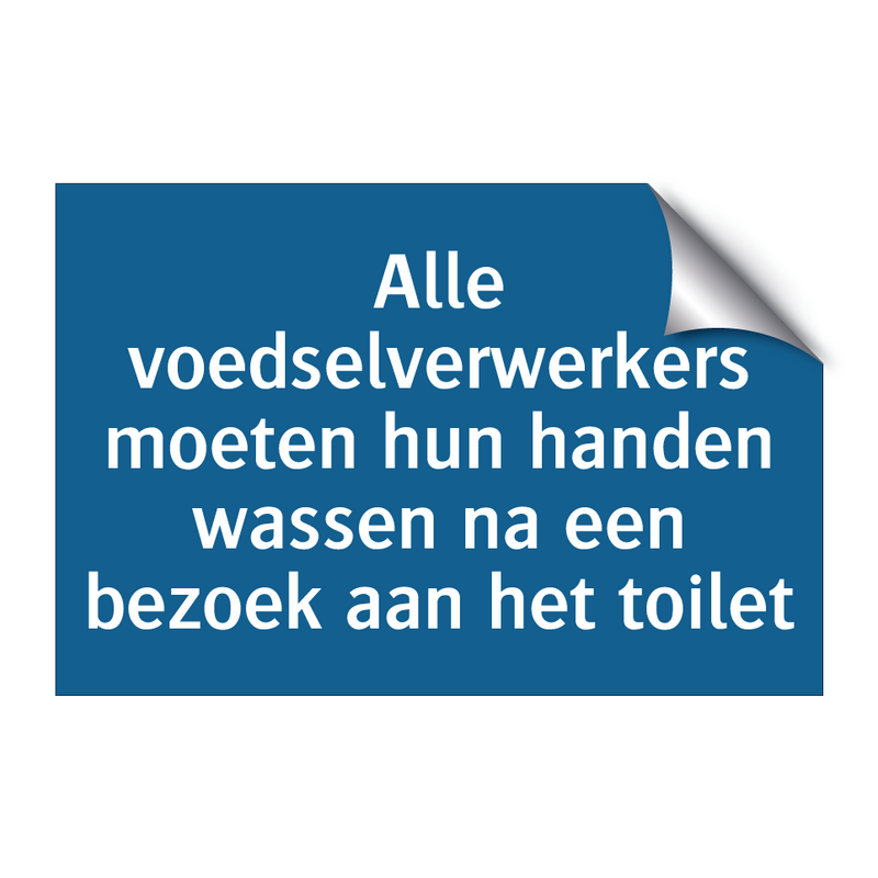 Alle voedselverwerkers moeten hun handen wassen na een bezoek aan het toilet