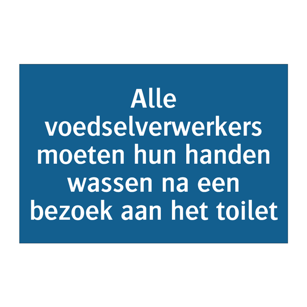 Alle voedselverwerkers moeten hun handen wassen na een bezoek aan het toilet