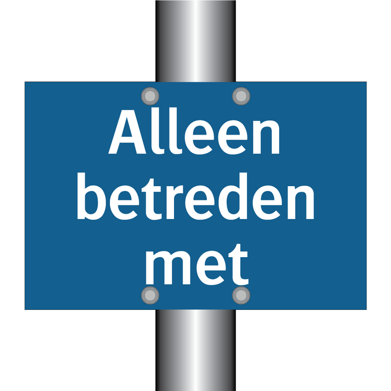 Alleen betreden met & Alleen betreden met & Alleen betreden met & Alleen betreden met