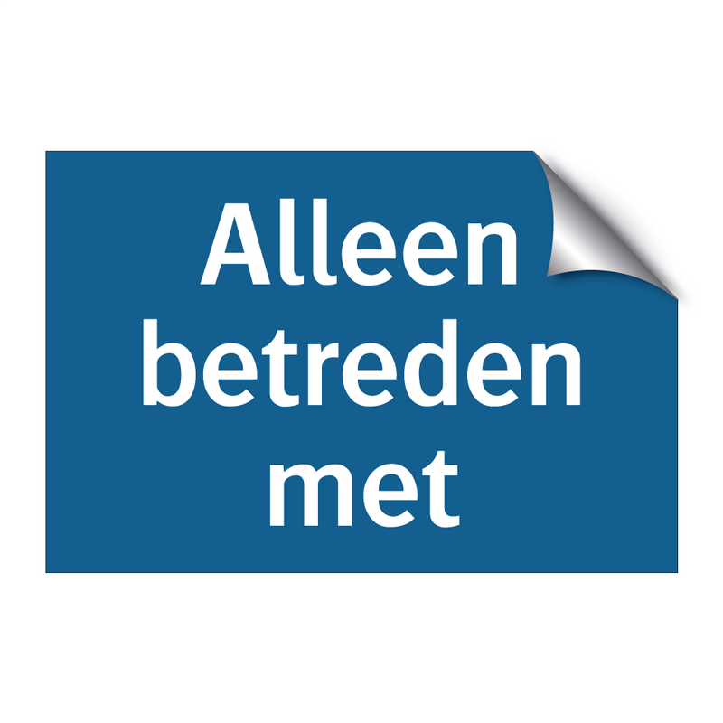 Alleen betreden met & Alleen betreden met & Alleen betreden met & Alleen betreden met