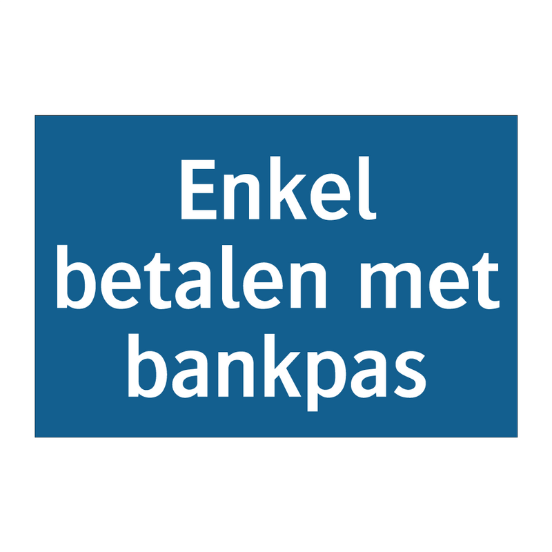 Enkel betalen met bankpas & Enkel betalen met bankpas & Enkel betalen met bankpas