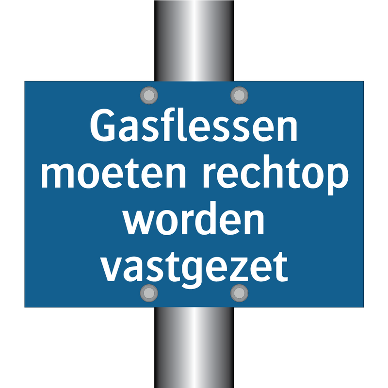 Gasflessen moeten rechtop worden vastgezet & Gasflessen moeten rechtop worden vastgezet