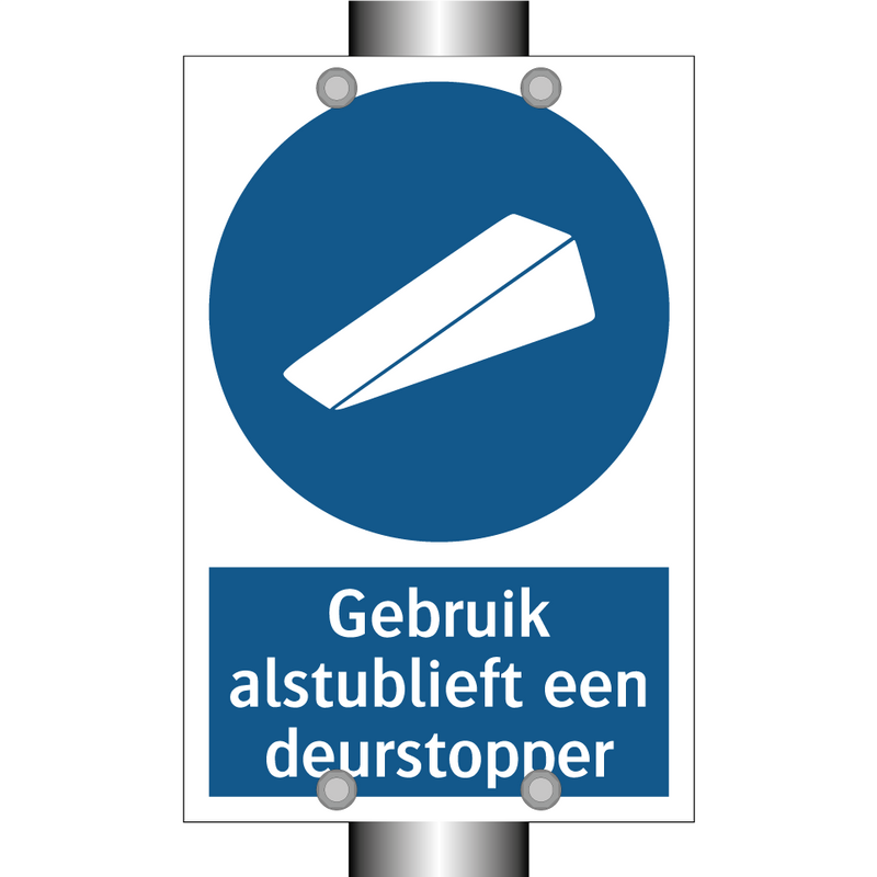 Gebruik alstublieft een deurstopper & Gebruik alstublieft een deurstopper