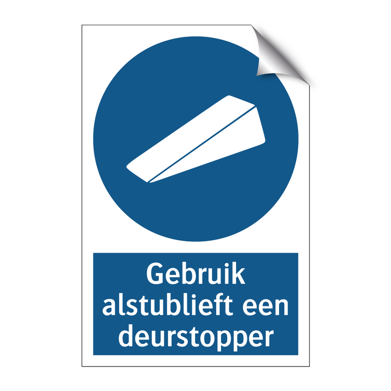 Gebruik alstublieft een deurstopper & Gebruik alstublieft een deurstopper