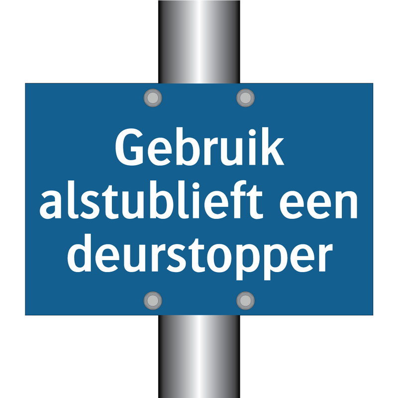 Gebruik alstublieft een deurstopper & Gebruik alstublieft een deurstopper