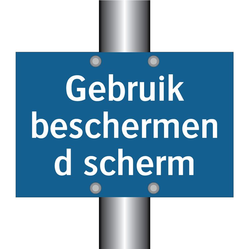 Gebruik beschermend scherm & Gebruik beschermend scherm & Gebruik beschermend scherm