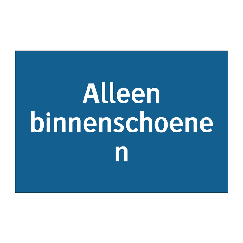 Alleen binnenschoenen & Alleen binnenschoenen & Alleen binnenschoenen & Alleen binnenschoenen