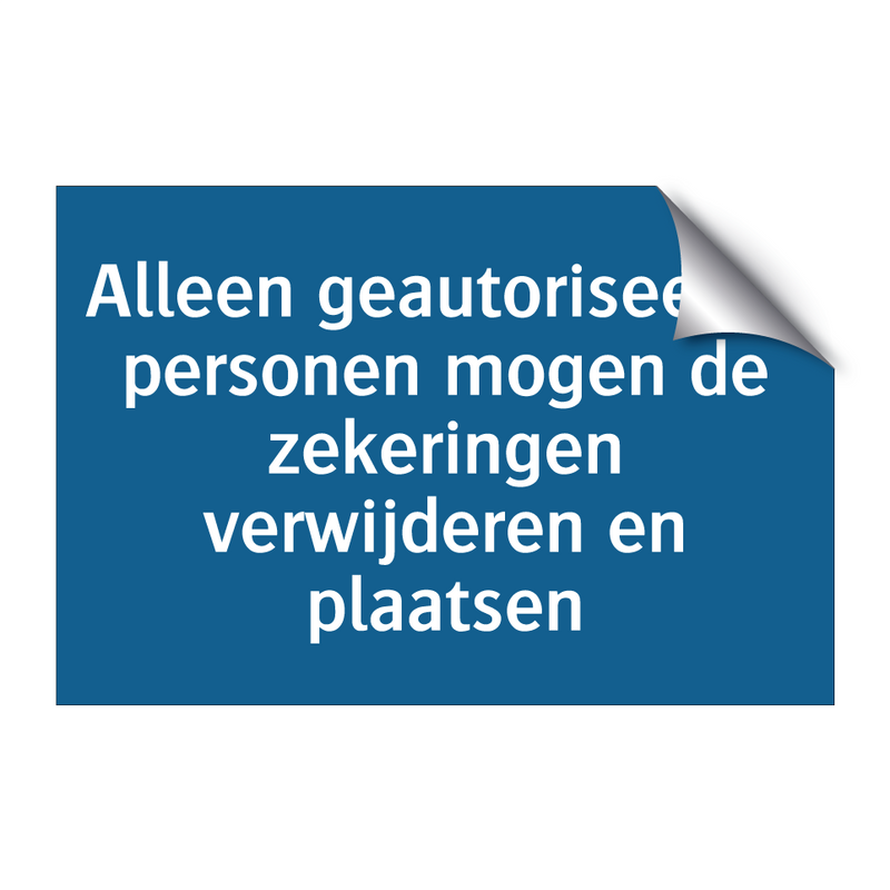 Alleen geautoriseerde personen mogen de zekeringen verwijderen en plaatsen