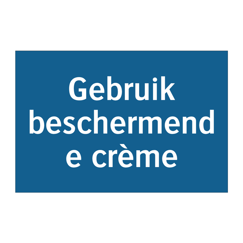 Gebruik beschermende crème & Gebruik beschermende crème & Gebruik beschermende crème