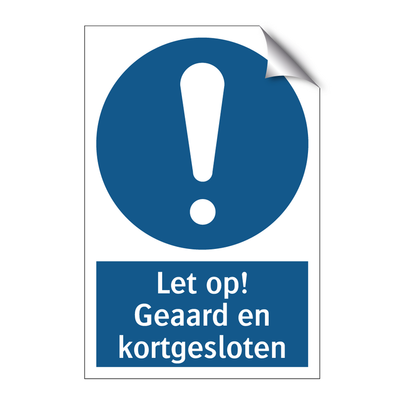 Let op! Geaard en kortgesloten & Let op! Geaard en kortgesloten & Let op! Geaard en kortgesloten