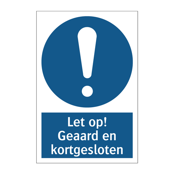 Let op! Geaard en kortgesloten & Let op! Geaard en kortgesloten & Let op! Geaard en kortgesloten