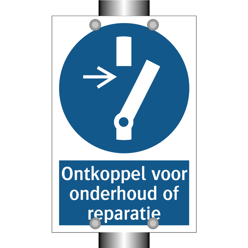 Ontkoppel voor onderhoud of reparatie & Ontkoppel voor onderhoud of reparatie