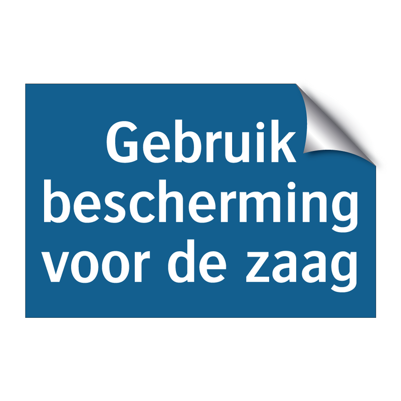 Gebruik bescherming voor de zaag & Gebruik bescherming voor de zaag