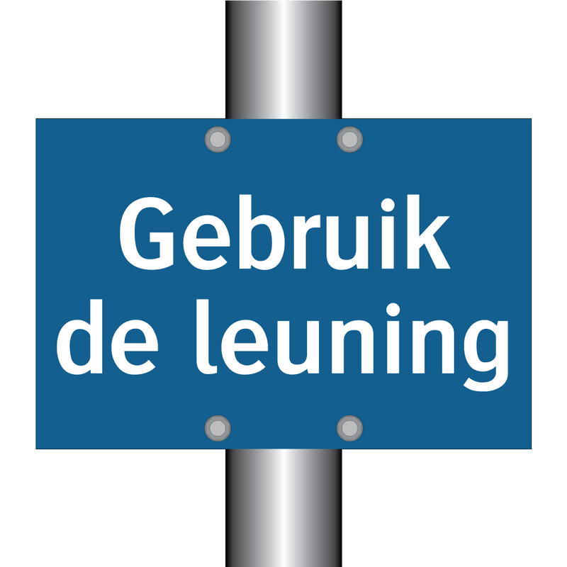 Gebruik de leuning & Gebruik de leuning & Gebruik de leuning & Gebruik de leuning