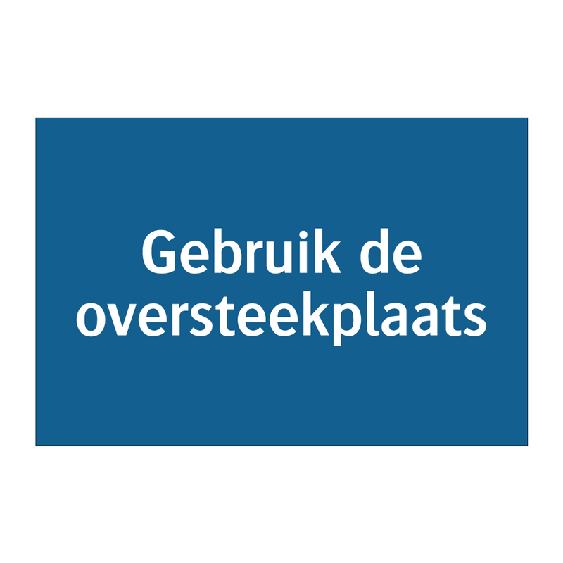 Gebruik de oversteekplaats & Gebruik de oversteekplaats & Gebruik de oversteekplaats