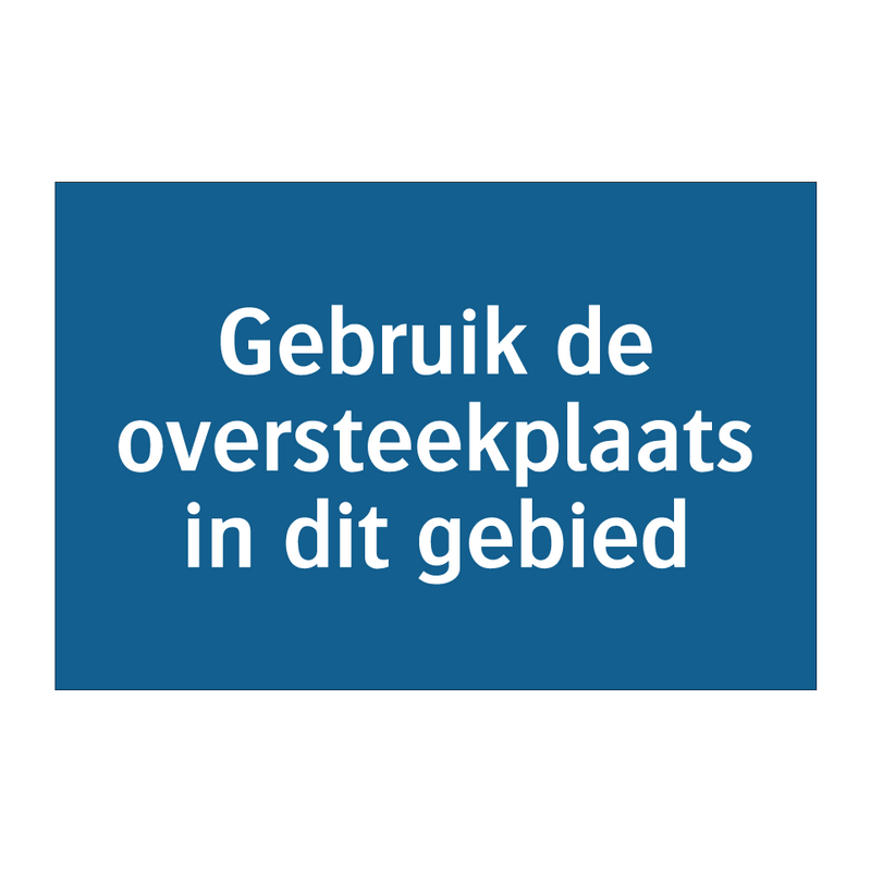 Gebruik de oversteekplaats in dit gebied & Gebruik de oversteekplaats in dit gebied