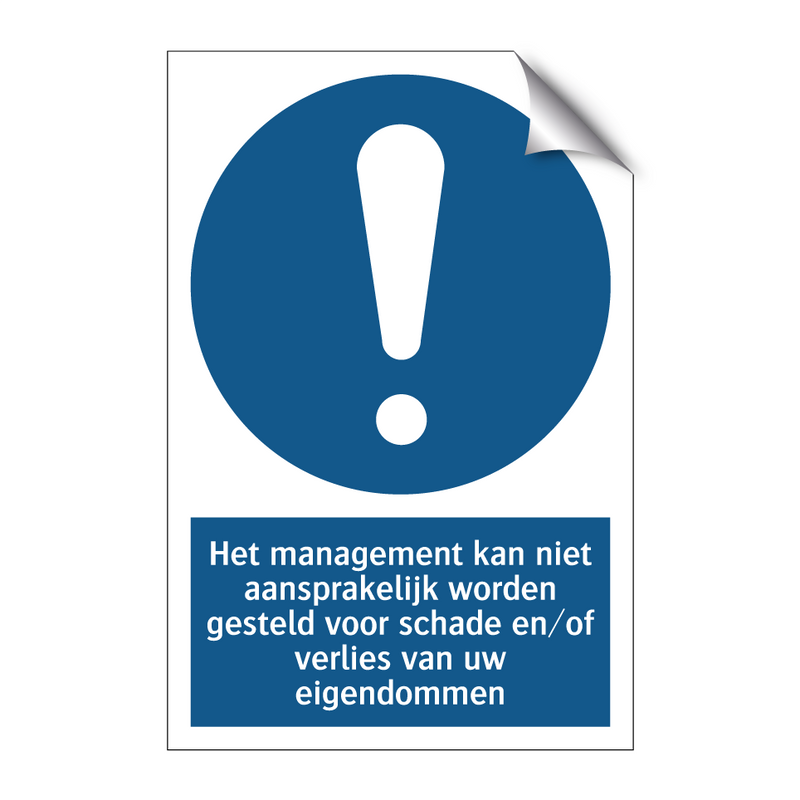 Het management kan niet aansprakelijk worden gesteld voor schade en/of verlies van uw eigendommen