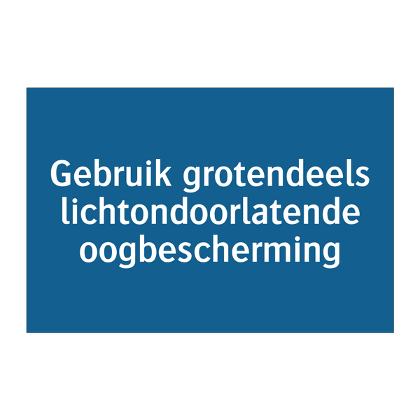 Gebruik grotendeels lichtondoorlatende oogbescherming