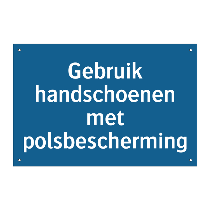 Gebruik handschoenen met polsbescherming & Gebruik handschoenen met polsbescherming