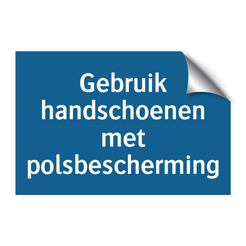 Gebruik handschoenen met polsbescherming & Gebruik handschoenen met polsbescherming