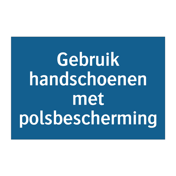 Gebruik handschoenen met polsbescherming & Gebruik handschoenen met polsbescherming