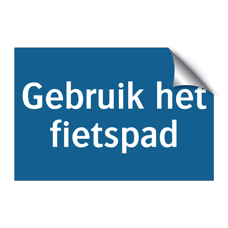 Gebruik het fietspad & Gebruik het fietspad & Gebruik het fietspad & Gebruik het fietspad