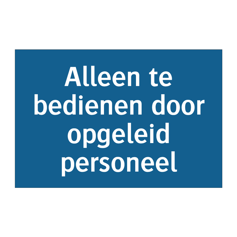 Alleen te bedienen door opgeleid personeel & Alleen te bedienen door opgeleid personeel