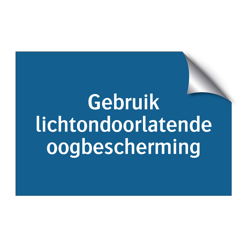 Gebruik lichtondoorlatende oogbescherming & Gebruik lichtondoorlatende oogbescherming