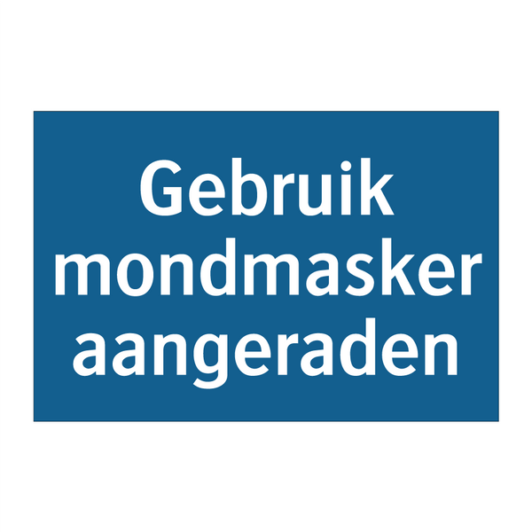 Gebruik mondmasker aangeraden & Gebruik mondmasker aangeraden & Gebruik mondmasker aangeraden