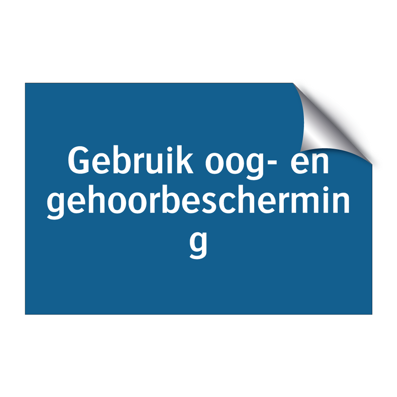 Gebruik oog- en gehoorbescherming & Gebruik oog- en gehoorbescherming