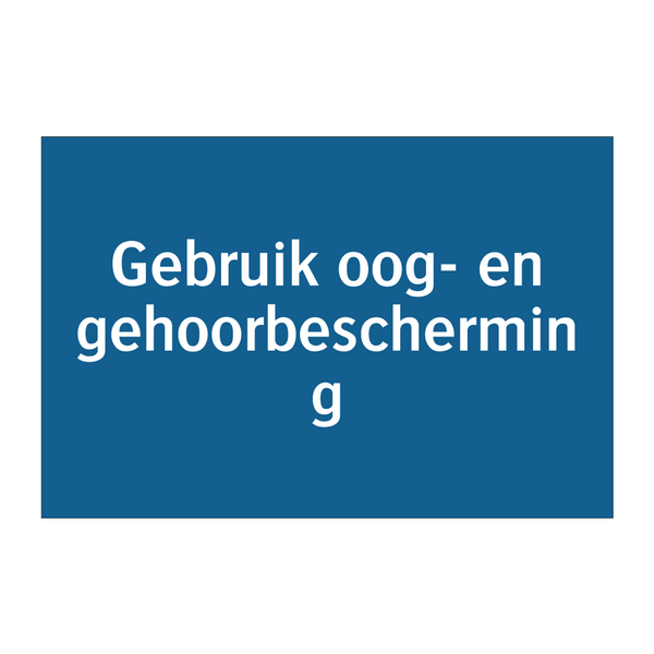 Gebruik oog- en gehoorbescherming & Gebruik oog- en gehoorbescherming