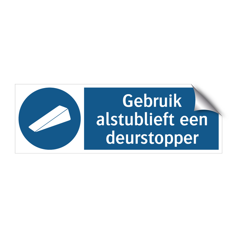 Gebruik alstublieft een deurstopper & Gebruik alstublieft een deurstopper