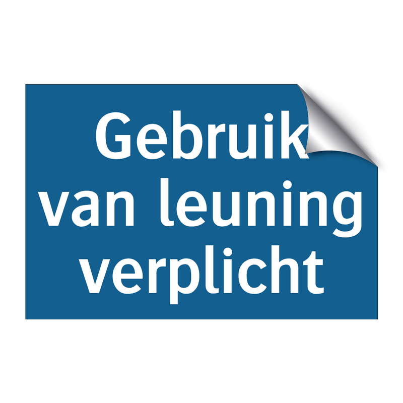 Gebruik van leuning verplicht & Gebruik van leuning verplicht & Gebruik van leuning verplicht