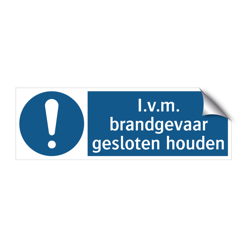 I.v.m. brandgevaar gesloten houden & I.v.m. brandgevaar gesloten houden