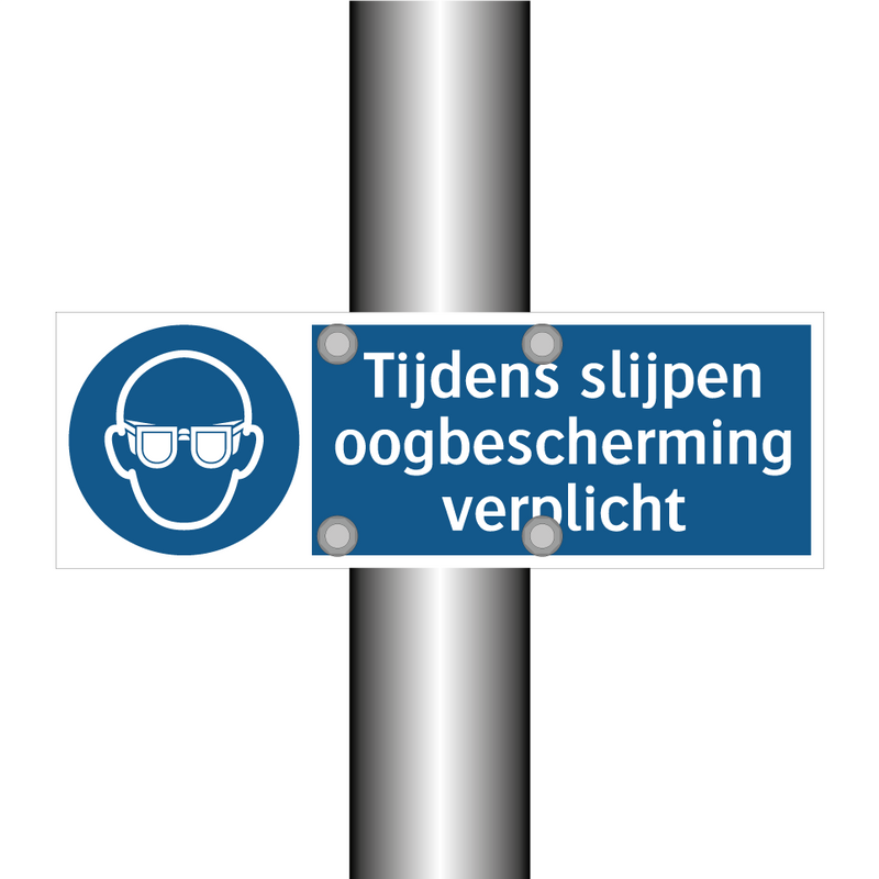 Tijdens slijpen oogbescherming verplicht & Tijdens slijpen oogbescherming verplicht